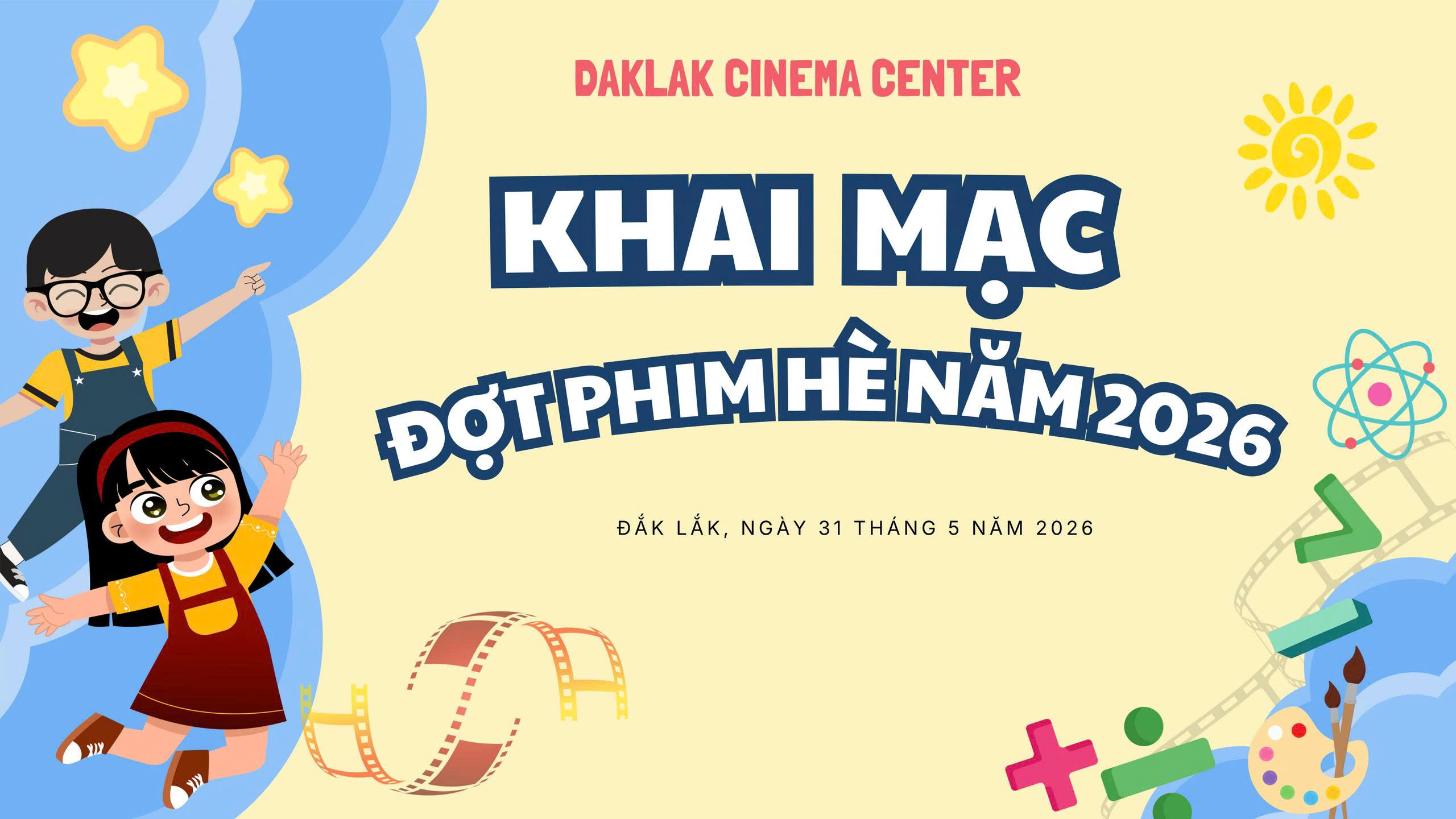 TRUNG TÂM PHÁT HÀNH PHIM VÀ CHIẾU BÓNG TỈNH ĐẮK LẮK  TỔ CHỨC ĐỢT PHIM HÈ NĂM 2026